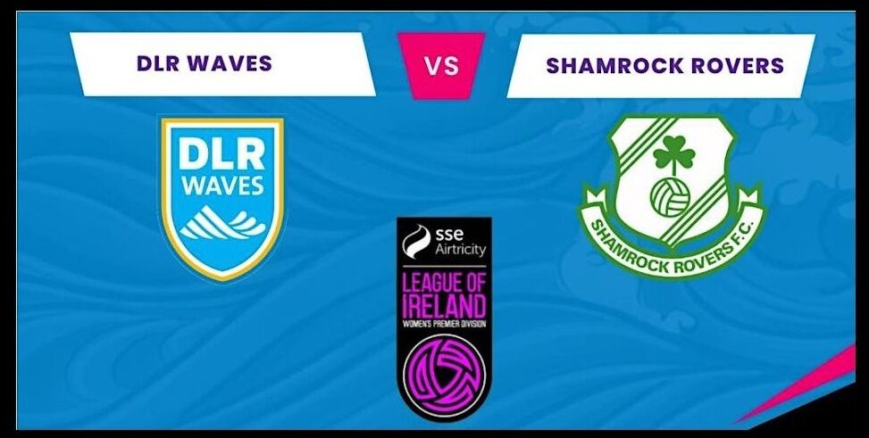 DLR Waves vs Shamrock Rovers LOI Women's Premier Division